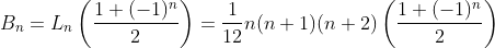 B_{n}=L_{n}\left ( \frac{1+(-1)^{n}}{2} \right )=\frac{1}{12}n(n+1)(n+2)\left ( \frac{1+(-1)^{n}}{2} \right )
